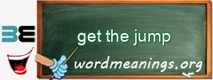 WordMeaning blackboard for get the jump